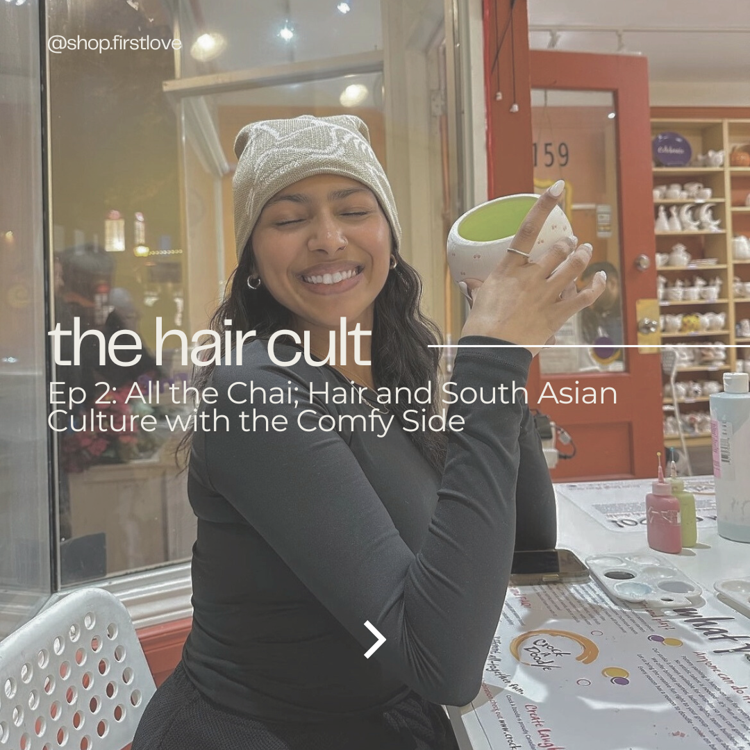 All the Chai: Hair and South Asian Culture with the Comfy Side